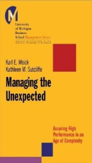 Source: Managing the Unexpected: Assuring High Performance in an Age of Complexity (Weick and Sutcliffe)